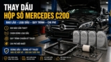 Thay dầu hộp số Mercedes C200 khi nào, dùng loại gì và chi phí bao nhiêu